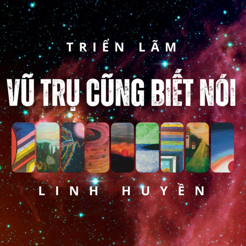 Triển Lãm VŨ TRỤ CŨNG BIẾT NÓI – Khi Tình Yêu Hội Hoạ Thể Hiện Qua Hình, Màu, Nét